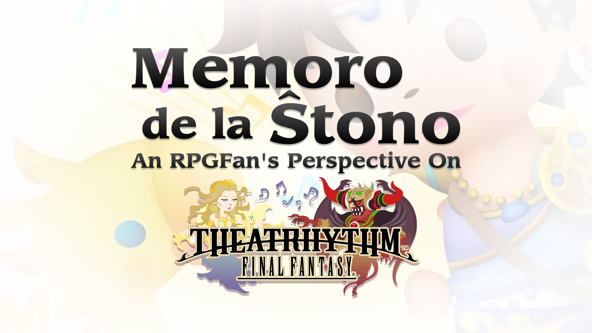 Memoro de la Stono: An RPGFan's Perspective On Theatrhythm Final Fantasy Featured