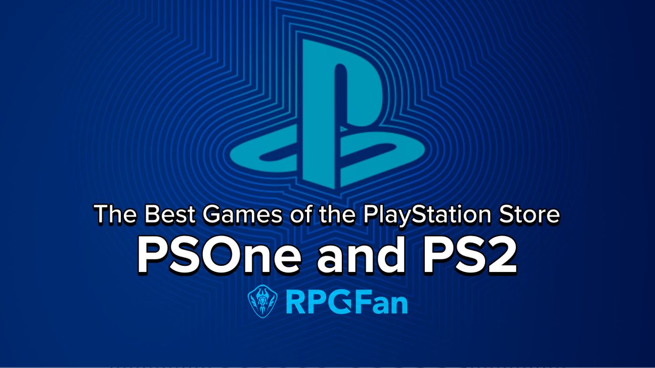 The Best Games of the PlayStation Store PSOne and PS2 RPGFan