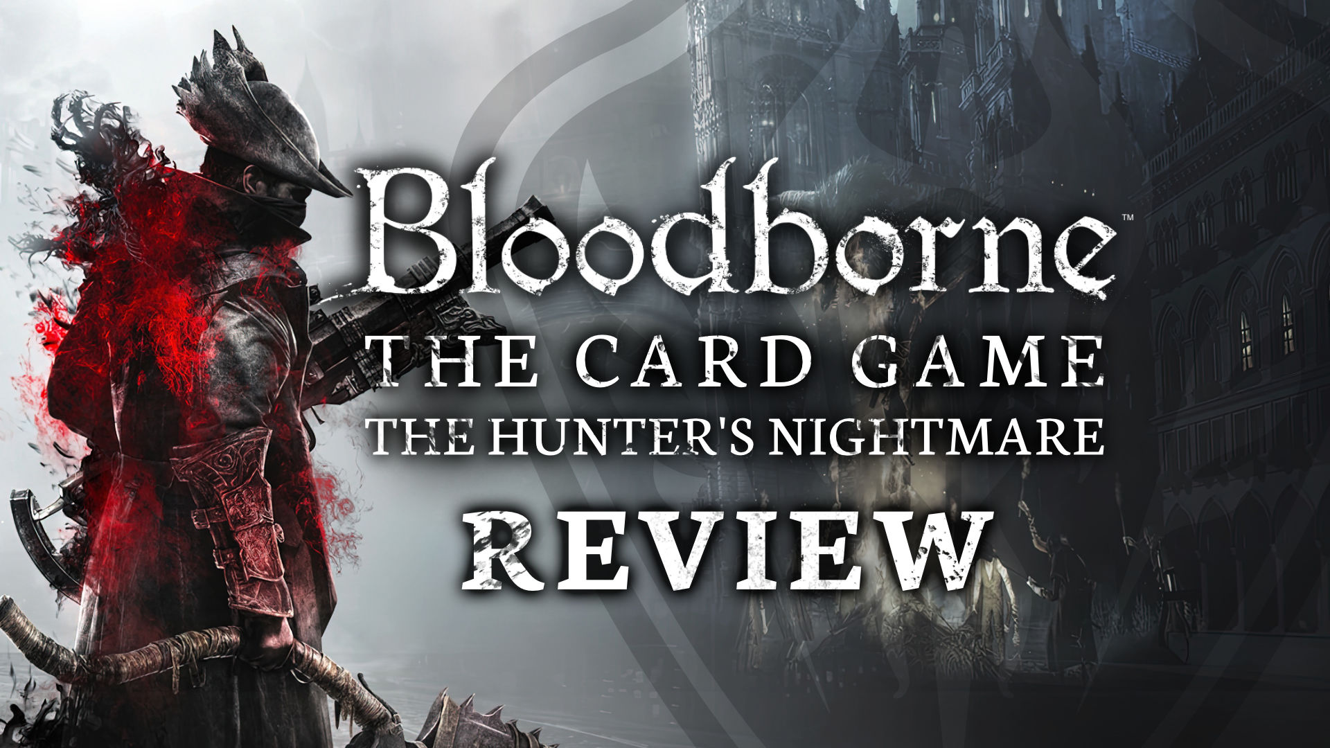Bloodborne: The Card Game The Hunter's Nightmare Review