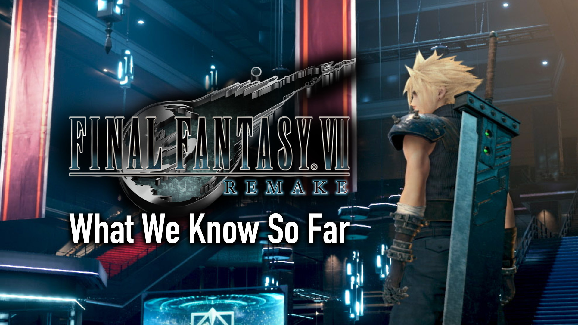 Final Fantasy VII Remake What We Know So Far