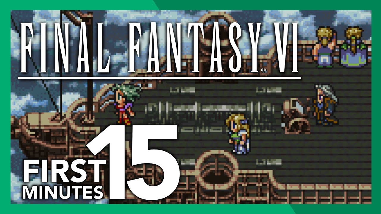 The First 15 Minutes: Final Fantasy VI