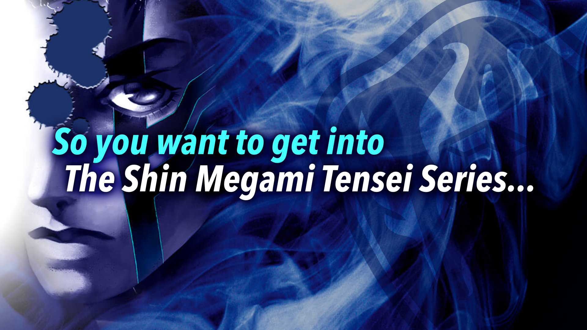 So you want to get into the Shin Megami Tensei Series...