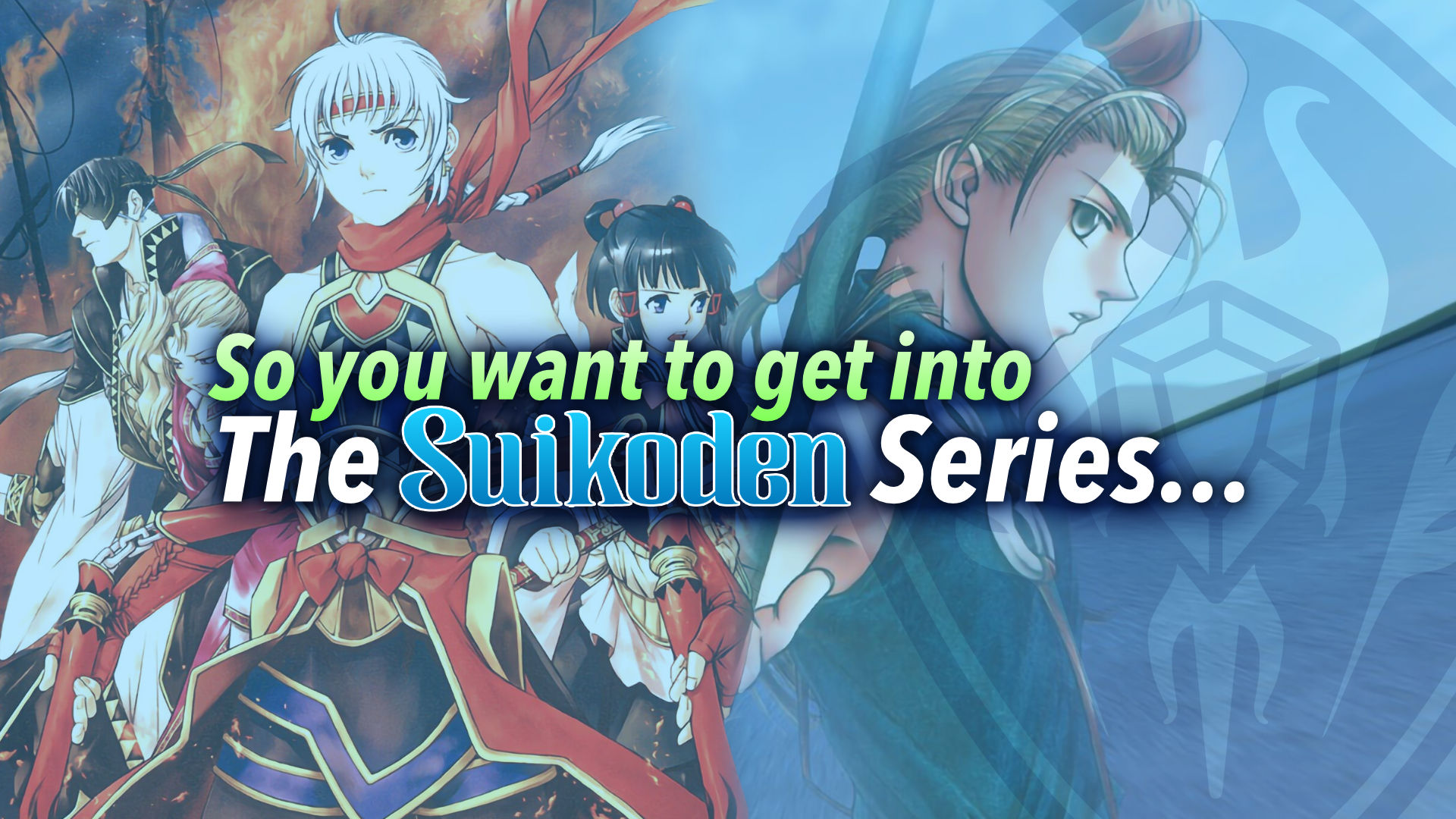 So you want to get into The Suikoden Series... Featured