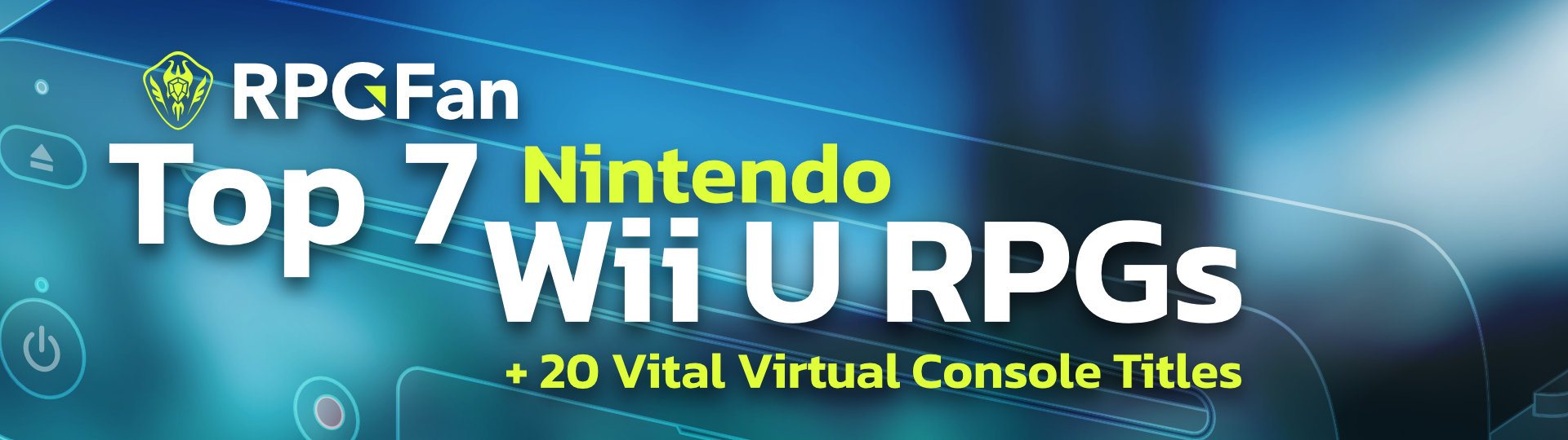 Top 7 Wii U RPGs + 20 Vital Virtual Console Titles